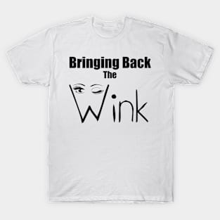 Bringing Back The Wink T-Shirt